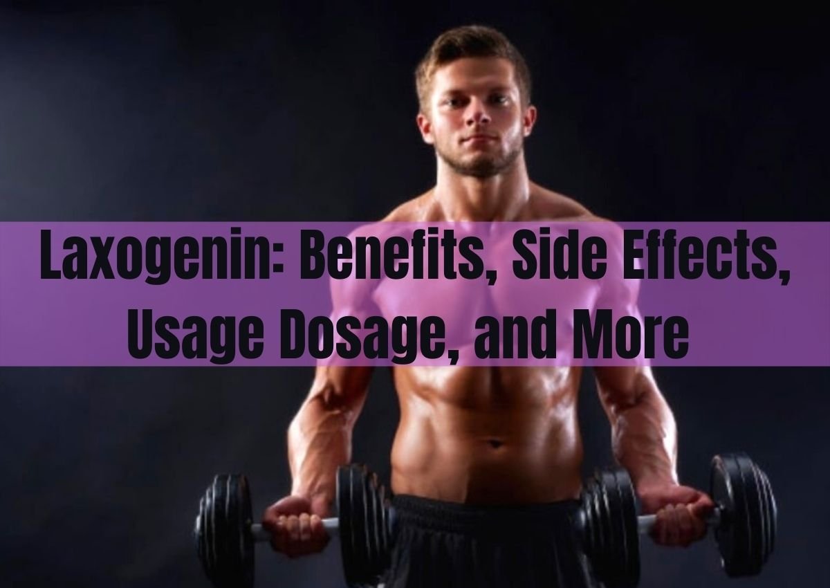 Laxogenin: Benefits, Side Effects, Usage Dosage, and More