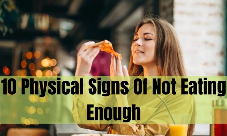 Physical Signs Of Not Eating Enough