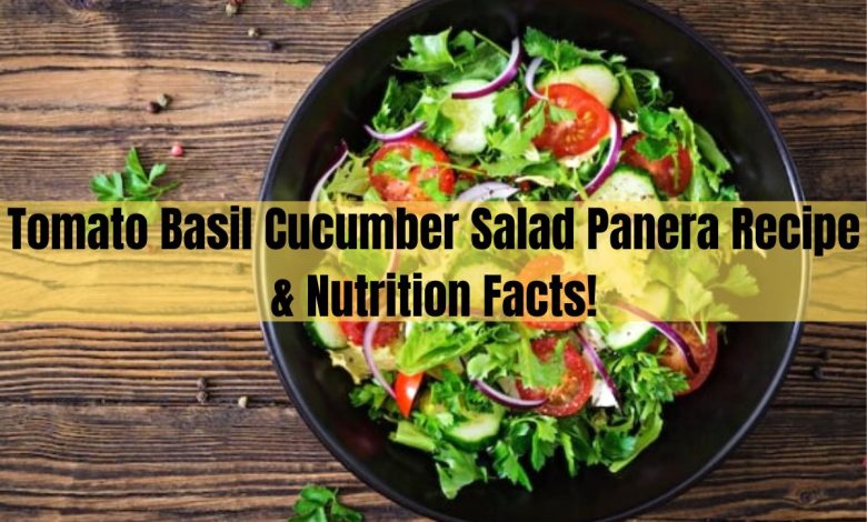 Tomato Basil Cucumber Salad Panera