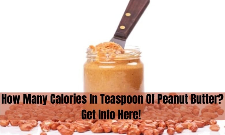 how many calories in teaspoon of peanut butter