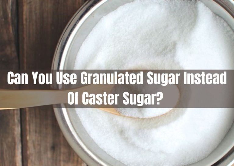 Can You Use Granulated Sugar Instead Of Caster Sugar