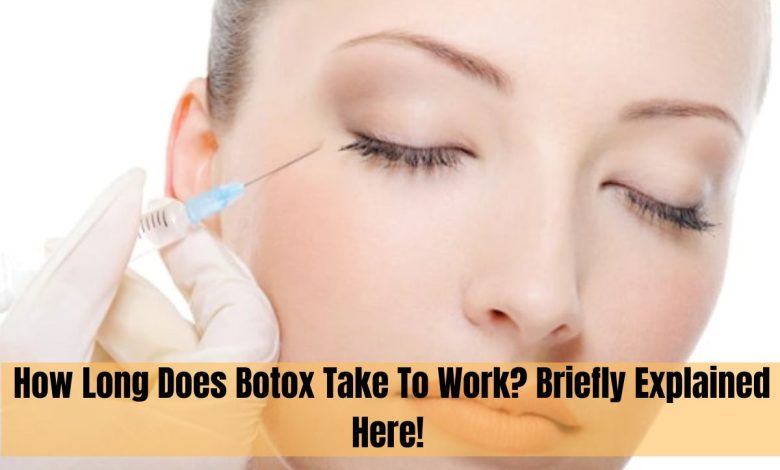 How Long Does Botox Take To Work
