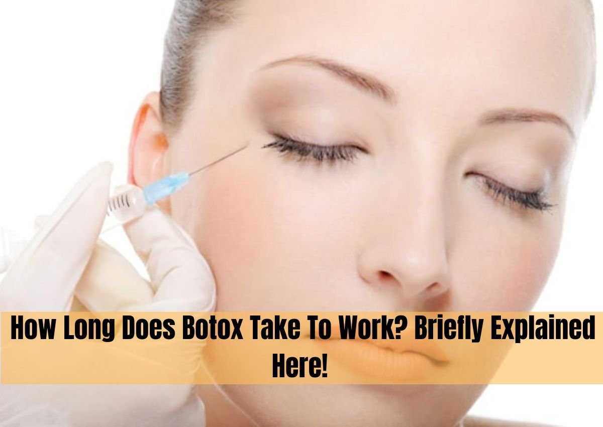 How Long Does Botox Take To Work Briefly Explained Here 
