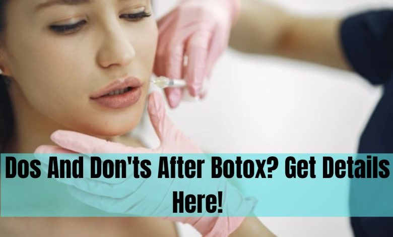 Dos And Don'ts After Botox