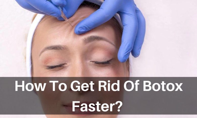 how to get rid of botox faster