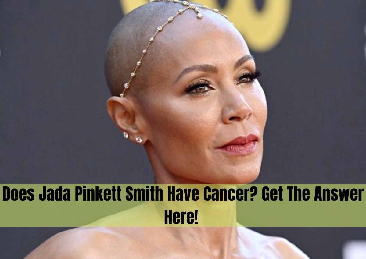Does Jada Pinkett Smith Have Cancer