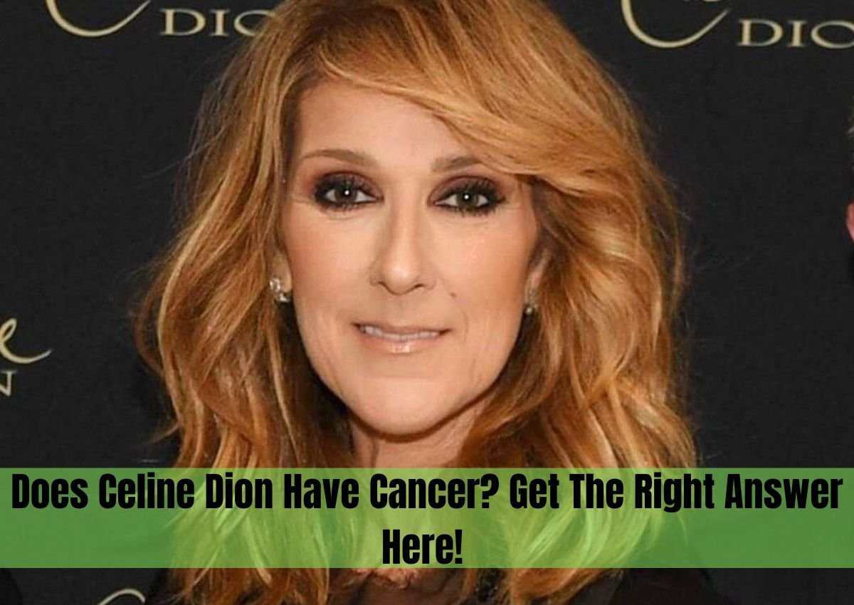Does Celine Dion Have Cancer