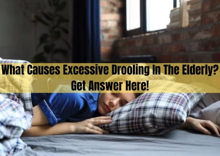 What Causes Excessive Drooling In The Elderly