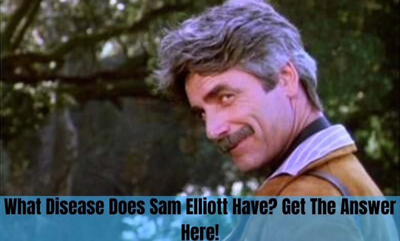 What Disease Does Sam Elliott Have