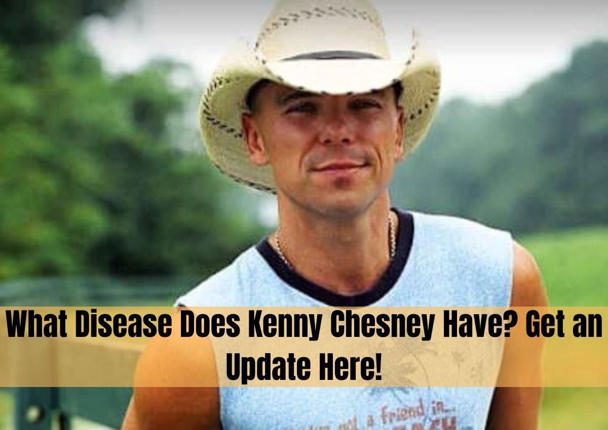 What Disease Does Kenny Chesney Have