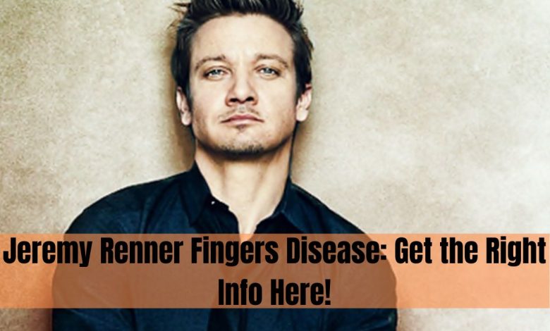 jeremy renner fingers disease
