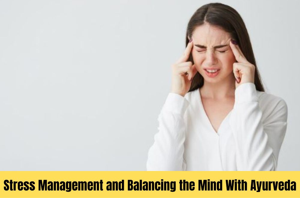 Stress Management and Balancing the Mind With Ayurveda