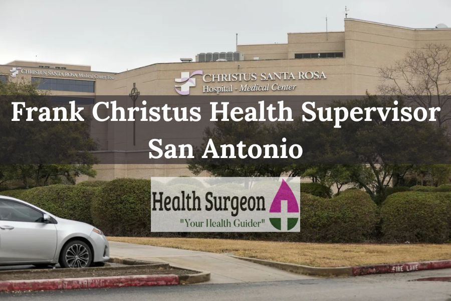 Frank Christus Health Supervisor San Antonio
