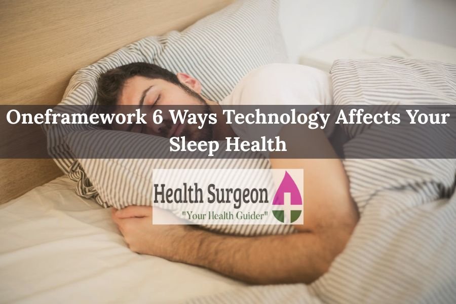 Oneframework 6 Ways Technology Affects Your Sleep Health